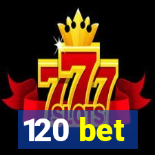 120 bet